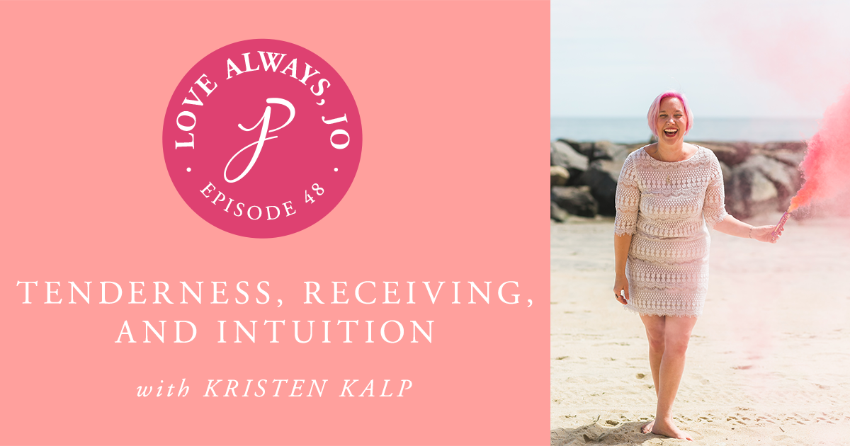 Tenderness, Receiving, and Intuition with Kristen Kalp