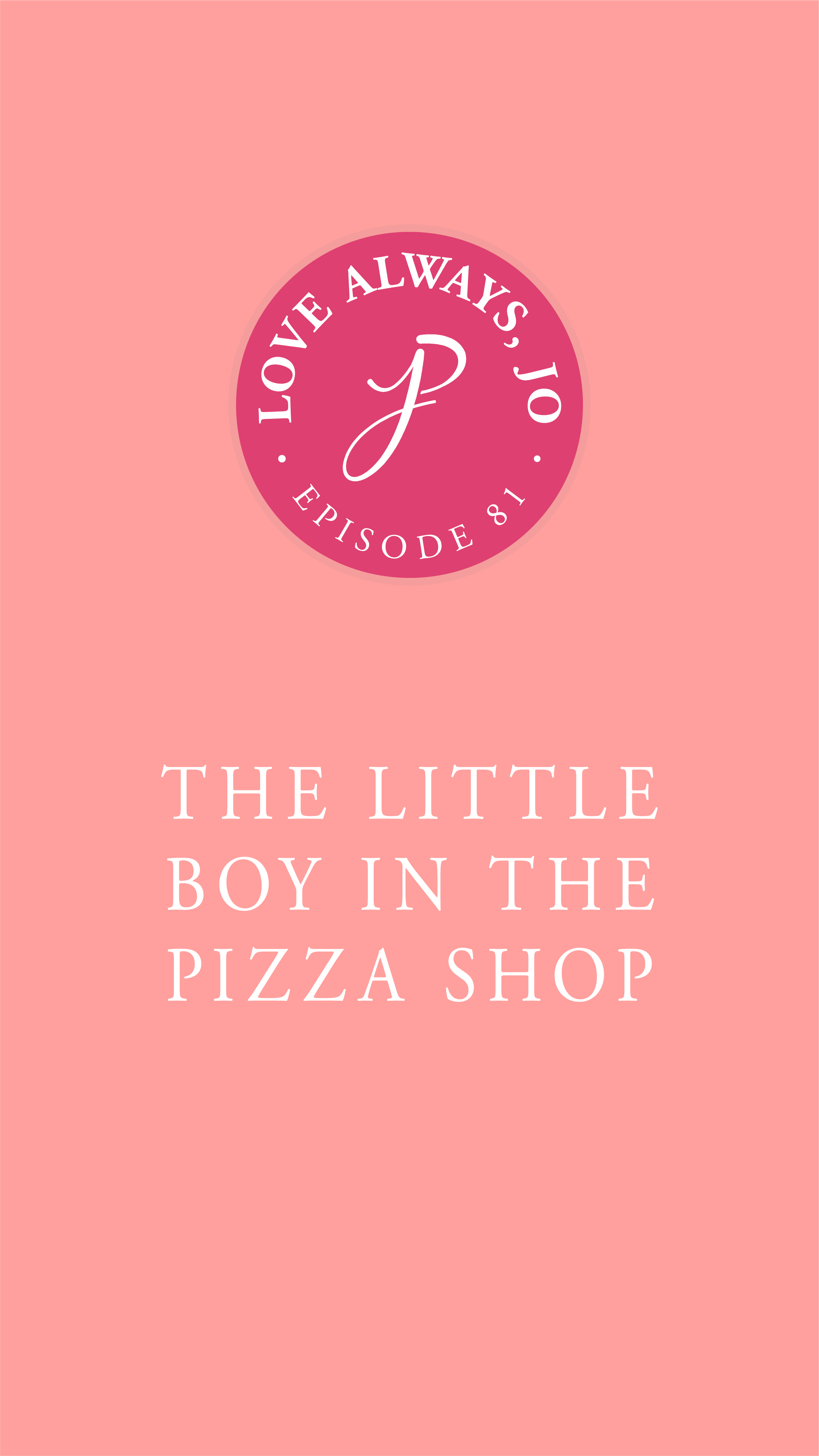 The Little Boy in the Pizza Shop | Love Always Jo Episode 081